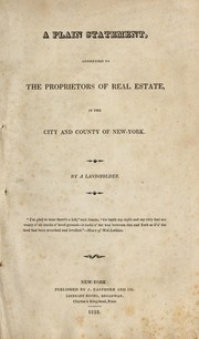 Cover of: A plain statement, addressed to the proprietors of real estate, in the city and county of New-York