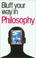 Cover of: The Bluffer's Guide to Philosophy