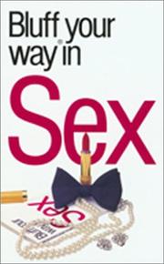 Cover of: The Bluffer's Guide to Sex: Bluff Your Way in Sex