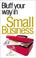 Cover of: The Bluffer's Guide to Small Business