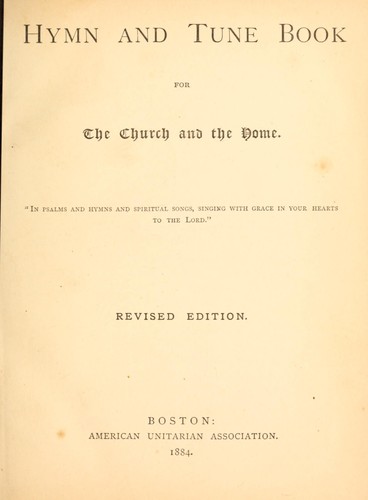 Hymn and tune book for the church and the home by American Unitarian Association