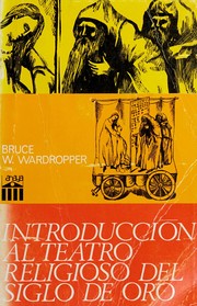 Cover of: Introducción al teatro religioso del Siglo de Oro by Bruce W. Wardropper