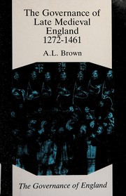 Cover of: The governance of late medieval England, 1272-1461 by Alfred L. Brown