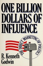 Cover of: One billion dollars of influence: the direct marketing of politics