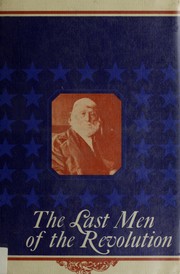 Cover of: The last men of the Revolution: containing a photograph of each from life, accompanied by brief biographical sketches ...