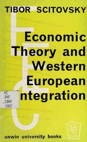 Cover of: Economic theory and western European integration by by Tibor Scitovsky