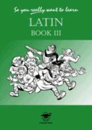 Cover of: So You Really Want to Learn Latin Book III (So You Really Want to Learn)