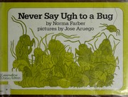 Cover of: Never say ugh to a bug