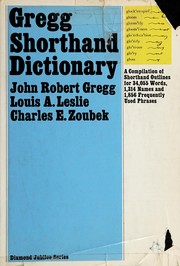 Cover of: Gregg shorthand dictionary: a compilation of shorthand outlines for 34,055 words, 1,314 names, and 1,856 frequently used phrases