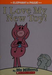 Cover of: I love my new toy! by Mo Willems