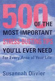 Cover of: The 500 of the Most Important Stress-busting Tips You'll Ever Need by Suzannah Olivier