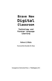Cover of: Brave new digital classroom: technology and foreign language learning