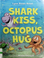 Cover of: Shark kiss, octopus hug by Lynn Rowe Reed