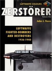 Cover of: Zerstorer-Luftwaffe Fighter Bombers and Destroyers 1936-1940 Volume 1 (Luftwaffe Colours) by John Vasco