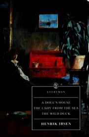 Cover of: A doll's house ; The wild duck ; The lady from the sea by Henrik Ibsen