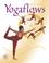 Cover of: Yogaflows (Carroll & Brown Wellbeing Book)