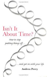 Cover of: Isn't It About Time? How to Overcome Procrastination and Get on with Your Life