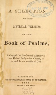 Cover of: A Selection of the metrical versions of the Book of Psalms by United Presbyterian Church of North America