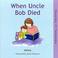 Cover of: When Uncle Bob Died (Talking It Through)