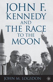 Cover of: John F. Kennedy and the race to the moon by John M. Logsdon
