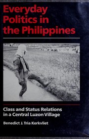 Cover of: Everyday politics in the Philippines: class and status relations in a Central Luzon village