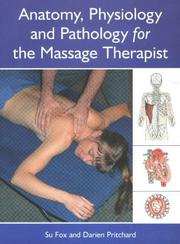 Cover of: Anatomy, Physiology and Pathology for the Massage Therapist