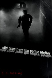 Cover of: Wild tales from the police blotter