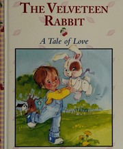 Cover of: The Velveteen Rabbit, a Tale of Love (Stories to Grow On) by Adapted by Jennifer Boudart
