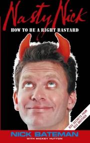 Cover of: Nasty Nick: How to Be a Right Bastard