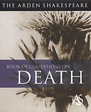 Cover of: The Arden Shakespeare Book of Quotations on Death: Arden Shakespeare (Arden Shakespeare Book of Quotations)