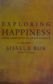 Exploring happiness by Sissela Bok