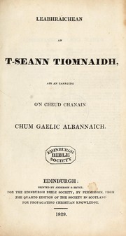Cover of: Leabhraichean an t-Seann Tiomnaidh: air an tarruing o'n cheud chanain chum Gaelic Albannaich