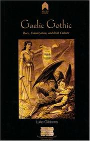 Cover of: Gaelic gothic: race, colonization, and Irish culture