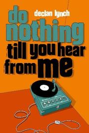 Cover of: Do nothing till you hear from me by Declan Lynch