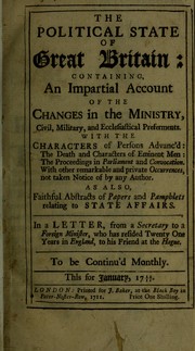 Cover of: The Political state of Great Britain: containing an impartial account of the changes in the ministry civil, military and ecclesiastical preferments ... in a letter
