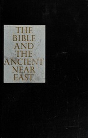 The Bible and the ancient Near East by George Ernest Wright