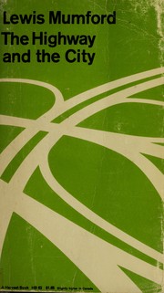 Cover of: The highway and the city by Lewis Mumford