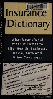 Cover of: Insurance dictionary: what means what when it comes to life, health, business, home, auto and other coverages