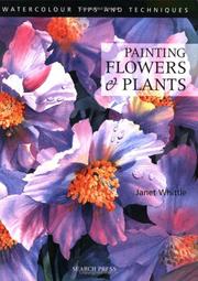 Cover of: Painting Flowers and Plants (Watercolour Tips and Techniques) by Janet Whittle