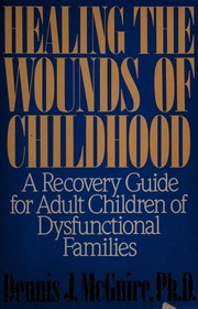Cover of: Healing the wounds of childhood