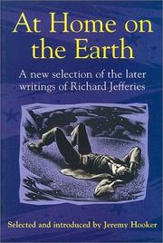 Cover of: At Home on the Earth: A New Selection of the Later Writings of Richard Jefferies