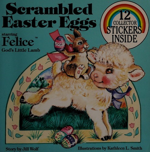 Felice, God's Little Lamb, in Scrambled Easter Eggs by Jill Wolf