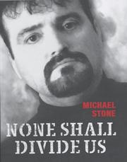 Cover of: None shall divide us by Stone, Michael, Stone, Michael