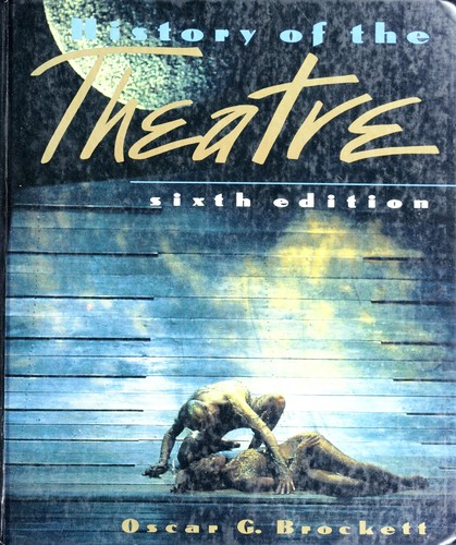 History of the theatre by Oscar G. Brockett