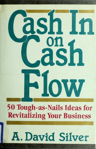 Cash in on cash flow by A. David Silver