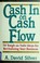 Cover of: Cash in on cash flow
