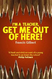 Cover of: I'm a Teacher, Get Me Out of Here!
