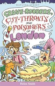 Cover of: Grave Robbers, Cut Throats, and Poisoners of London (Of London Series) | Helen Smith
