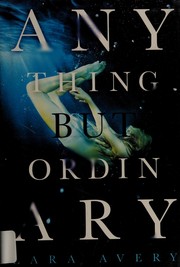 Cover of: Anything but ordinary by Lara Avery