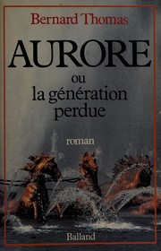 Cover of: Aurore, ou, La génération perdue by Bernard Thomas